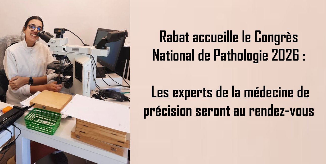 Rabat accueille le Congrès National de Pathologie 2026: Les experts de la médecine de précision seront au rendez-vous