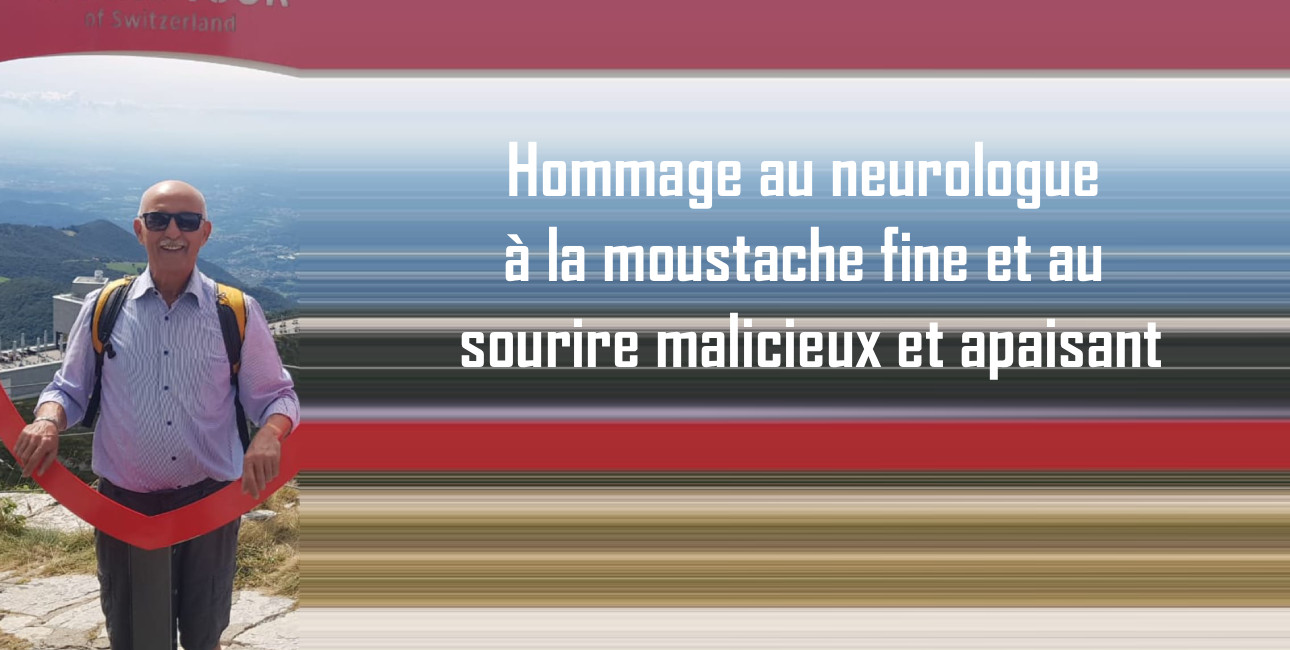 Hommage au neurologue à la moustache fine et au sourire malicieux et apaisant