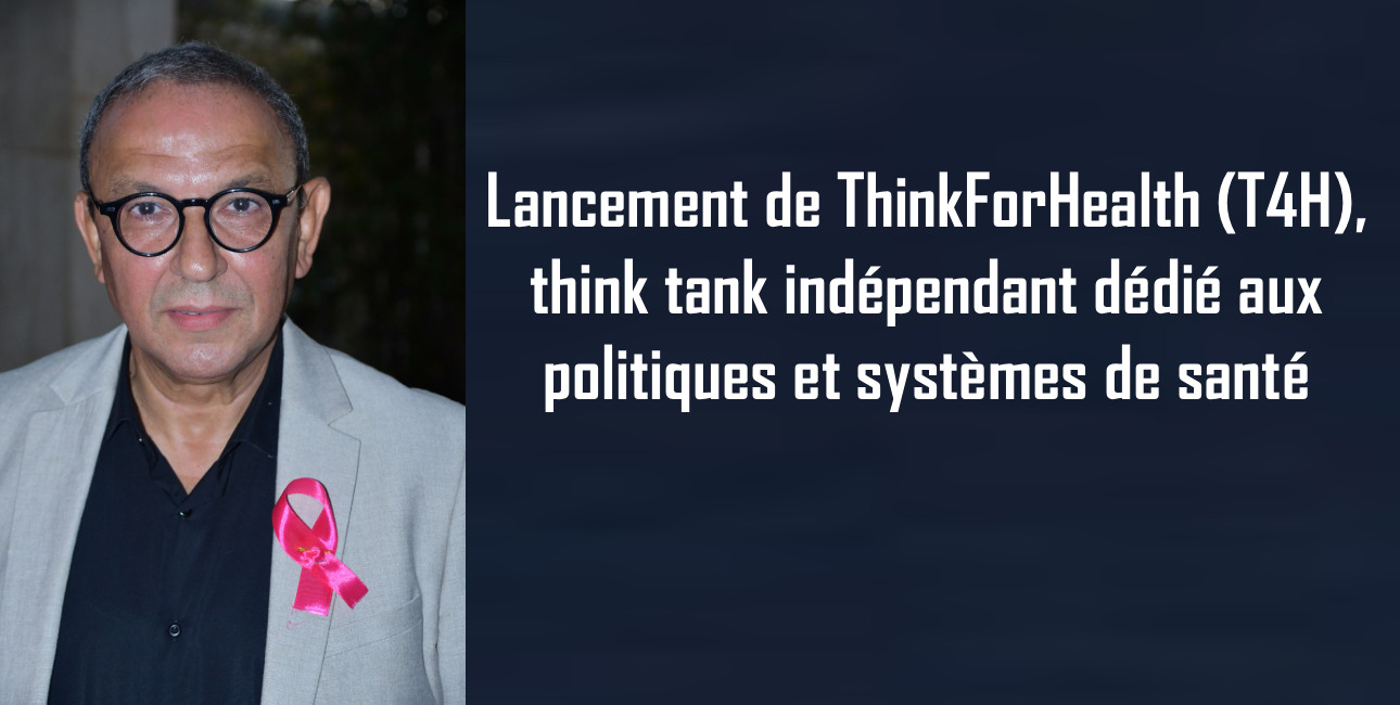 Lancement de ThinkForHealth (T4H), think tank indépendant dédié aux politiques et systèmes de santé