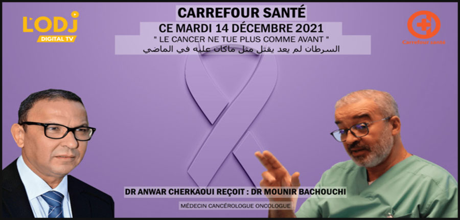 "Le cancer ne tue plus comme avant" : Carrefour Santé de L'ODJ TV reçoit Dr Mounir Bachouchi